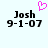 Pixelated text displays 'Josh' above '9-1-07', with a pink heart symbol positioned to the upper right of the left text block.