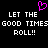 Pixelated text reads 'LET THE GOOD TIMES ROLL!!' in white on black background with a pink heart symbol above.