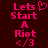 Pixelated pink text on dark red background reads "Lets Start A Riot <3" with a heart symbol replacing the 'o' in 'Lets' in one view.