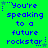 Green background with blue pixelated text reading "You're speaking to a future rockstar" and small blue stars, repeated in a pattern