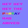 Pixelated text on a blue background reads 'HEY HEY HEY THE PARTY HAS ARRIVED' with 'PARTY' in rainbow colors.