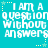 A turquoise background displays repeated white pixelated text reading "I AM A question without answers" with yellow and light blue stars and dots, arranged in a pattern