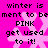 Pixelated pink background with repeated text and snowflake shapes, featuring the phrase 'winter is ment to be PINK get used to it!' in black pixel font.