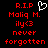 Red pixelated text on black background reads R.I.P Maliq M. ily<3 never forgotten with a white heart outline above the 'R.I.P' in left