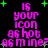 Pixelated text asks 'IS YOUR ICON AS HOT AS MINE?' in pink with green stars on black background, repeated four times across two