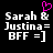Black background with white pixelated text reading "Sarah & Justina = BFF = ]" and a pink pixelated heart symbol above the ampersand in the left section.