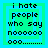 Four identical pixelated text with green and blue borders display the phrase "i hate people who say noooooo ooo......" in black lowercase letters