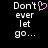Pixelated text 'Don't ever let go...' with a pink heart symbol replacing the apostrophe in 'Don't' on one side of a split-screen display.
