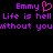Purple pixelated text on black background reads 'Emmy' with pink heart symbol, 'Life is hell Life is hell', 'without youwithout you' in two