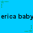 Blue background with repeating green star icons and black text reading 'erica baby' in pixelated font.