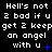 Pixelated text displays 'Hell's not 2 bad if u 2 bad if u 2 bad if u get 2 keep an angel with u' repeated across three on a black background, with blue symbols changing between frames