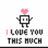 Pixelated icon of a robot with arms raised, pink heart above its head, and text below reading 'I LOVE YOU THIS MUCH' in grayscale.