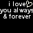 Pixelated text on black background reads "i love" with a heart symbol, "you always" and "& forever" in two identical mirrored sections.