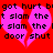 Red background with four pink heart shapes and black pixelated text repeating 'got hurt bigot hurt b t slam the r slam the door shut' across the hearts.