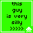 Green background with black pixelated text reading 'this guy is very silly' and four right-pointing arrows, accompanied by a white pixelated alien icon in the bottom-right corner of each