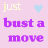 Pixelated text 'just' in light yellow, a blue heart symbol, and purple text 'bust a move' on a pale pink background.