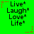 Green background with black text reading Live, Laugh, Love, Life repeated in a pattern; red and green star-shaped pixel clusters animate at corners
