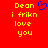 Red background with yellow pixelated text reading "Dean i frikn love you" and a blue heart symbol above the right side of the text.