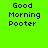 Green background with black text reading 'Good Morning Pooter' in three , each having a purple rectangular overlay on the text