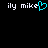 Pixelated text 'ily mike' with a cyan heart replacing the 'e', displayed twice on black background.