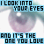Pixelated eye with text overlays reading "I LOOK INTO YOUR EYES AND IT'S THE ONE YOU LOVE" in blocky black letters on light blue bars.