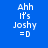 Four display identical text on different backgrounds: "Ahh It's Joshy =D" in white pixelated font on blue, teal, green, and cyan backgrounds