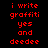 Red pixelated text on black background with blue gradient effects, displaying 'i write graffiti yes and deedee' in four lines.