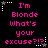 Pixelated text on black background with pink letters and white star accents, repeating 'I'm Blonde What's your excuse?!?' in a pattern
