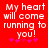Red background with white pixelated text reading 'My heart will come running to you!' and five pink asterisks below.