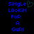 Blue pixelated text on black background reads 'Single Looking For A GURL' with a green heart symbol above the first word.