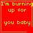 Red background with yellow pixelated text reading "I'm burning up for you baby" in four , one has a small orange heart and another has an orange starburst
