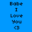 Four pixelated text display 'Babe I Love You <3' with varying background colors and slight text positioning differences