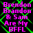 Pixelated text reads "Brendon Brandon & Sam Are My BFFL" over a black background with green diamond-shaped patterns, displayed in a with four identical sections