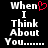 Black background with white pixelated text reading 'When I Think About You......' and a red heart symbol replacing the letter O in 'When'.