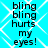 A static image with cyan background and white geometric pattern displaying repeated text "bling bling hurts my eyes!" in black pixelated font.