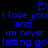 Blue pixelated text on black background repeats 'i love you i love you and im never letting go' with a heart symbol above.