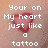 Pixelated image with white text reading 'Your on My heart just like a tattoo' over a red heart symbol and brownish background.