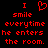 Red pixelated text on black background reads "I smile everytime he enters the room." with a heart symbol replacing the 'love' in "I love".