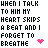 Pixelated text reads 'WHEN I TALK TO HIM MY HEART SKIPS A BEAT AND I FORGET TO BREATHE' with a pink heart symbol replacing the word 'BREATH' in one instance.