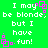 Green background with white text reading "I may be blonde; but I have fun!" and pink pixelated square symbols scattered around.