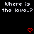 Pixelated text repeats 'Where is the love..?' with red heart symbols on a black background, transitioning to smaller red shapes and a gray area.
