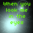Green pixelated text reads 'When you look me in the eyes' over a dark background with shifting light effects.