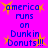 Pixelated text on bright pink background with yellow stars, reading 'america runs on Dunkin Donuts!!!' in blue letters, repeated in a pattern