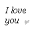 Black pixelated text reads 'I love you' with a small gray heart symbol on a white background.