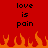 Red background with black text reading 'love is pain' repeated twice, orange pixelated flames at the bottom.