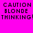 Four identical pixelated text arranged in a , each displaying 'CAUTION BLONDE THINKING!' on solid background colors