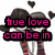 Two anime-style figures with dark hair stand close together, surrounded by floating black hearts, with pink text overlays reading "true love can be in" and "any type of person".