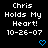 Pixelated text reads 'Chris Holds My Heart! 10-26-07' with two blue heart symbols on a black background.