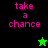Pixelated text 'take a chance' in pink on black and green backgrounds with two star icons, one green and one black.