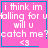 A pink square with blue border contains white pixelated text reading "i think im falling for u will u catch me? <3" and a small heart symbol.